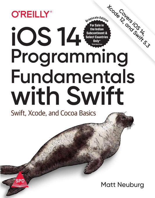 iOS 14 Programming Fundamentals with Swift: Swift Xcode and Cocoa Basics 7th Edition