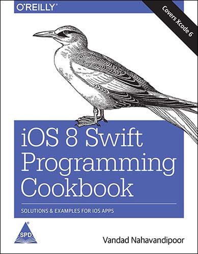 iOS 8 Swift Programming Cookbook: Solutions & Examples for iOS Apps