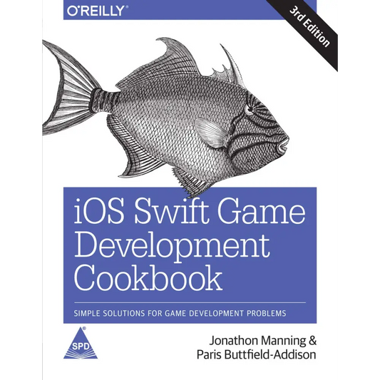 iOS Swift Game Development Cookbook: Simple Solutions for Game Development Problems 3rd Edition (Paperback)