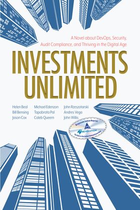 Investments Unlimited A Novel about DevOps, Security, Audit Compliance, and Thriving in the Digital Age - BOOKZONE