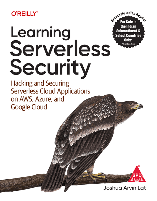 Learning Serverless Security: Hacking and Securing Serverless Cloud Applications on AWS, Azure, and Google Cloud - BOOKZONE