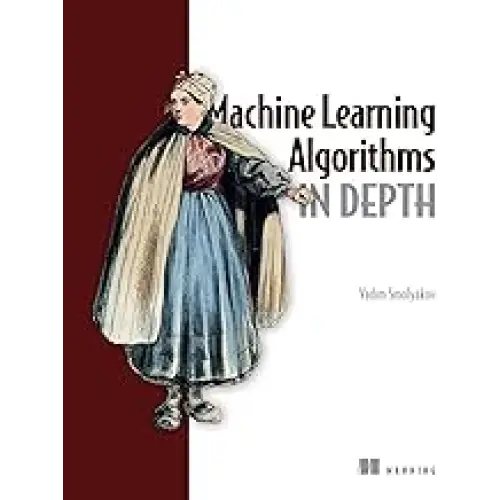MACHINE LEARNING ALGORITHMS IN DEPTH