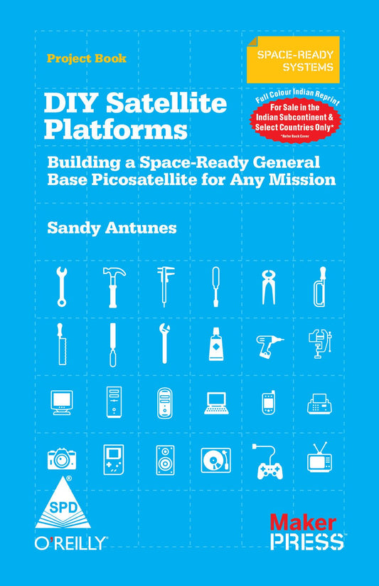 Make: DIY Satellite Platforms (Full Colour Edition) Building a Space - Ready General Base Picosatellite for Any Mission - BOOKZONE