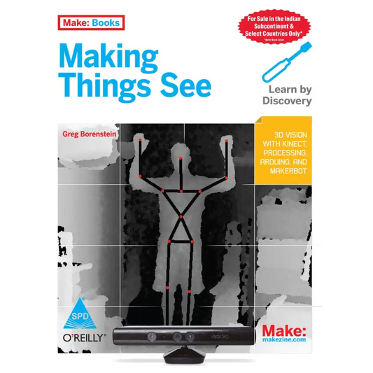 Make: Making Things See - 3D vision with Kinect Processing Arduino and MakerBot (Paperback)