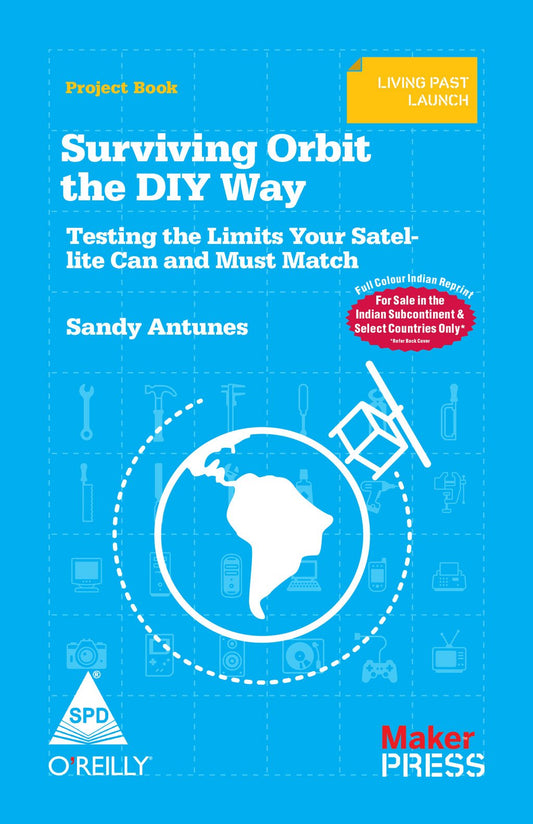 Make: Surviving Orbit the DIY Way (Full Colour Edition) Testing the Limits Your Satellite Can and Must Match - BOOKZONE