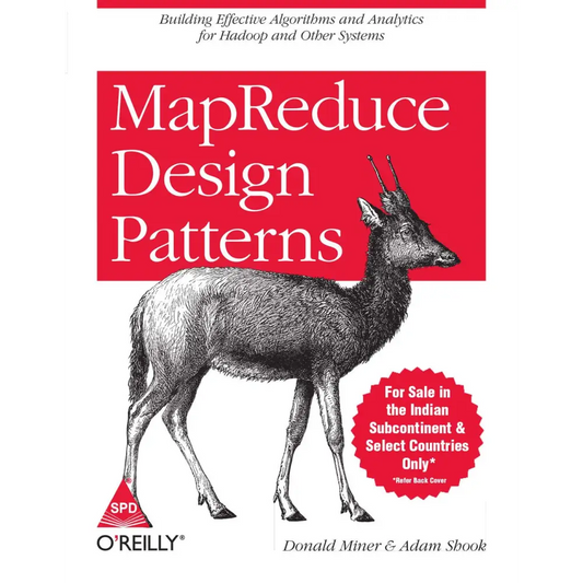 MapReduce Design Patterns: Building Effective Algorithms and Analytics for Hadoop and Other Systems