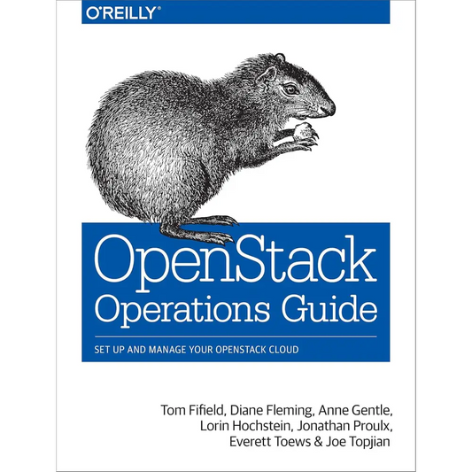 OpenStack Operations Guide: Set Up and Manage Your OpenStack Cloud