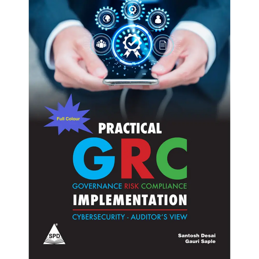 Practical GRC Implementation (Full Colour Edition) Cybersecurity - Auditor’s View
