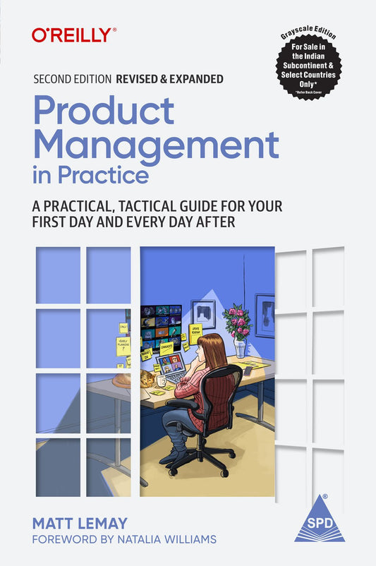 Product Management in Practice, 2nd Edition A Practical, Tactical Guide for Your First Day and Every Day After - BOOKZONE