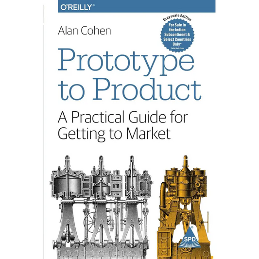 Prototype to Product: A Practical Guide for Getting to Market