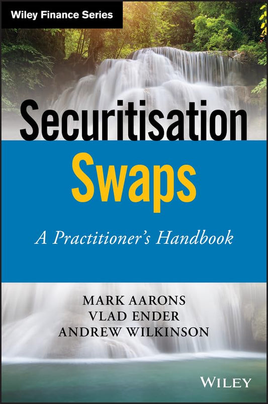 Securitisation Swaps: A Practitioner's Handbook (Wiley Finance) Hardcover – 16 April 2019 - BOOKZONE