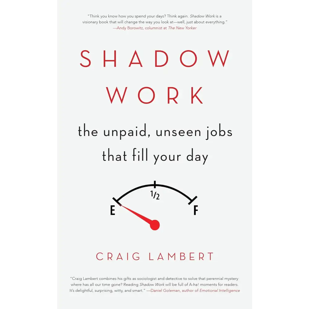 Shadow Work: The Unpaid Unseen Jobs That Fill Your Day