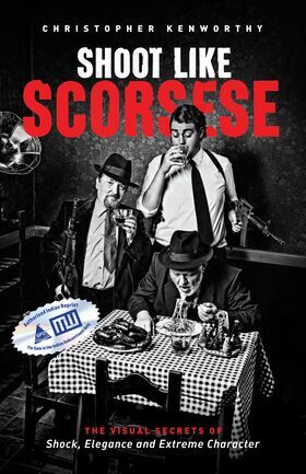 SHOOT LIKE SCORSESE The Visual Secrets of Shock, Elegance, and Extreme Character - BOOKZONE