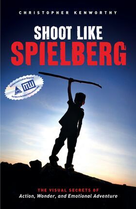 SHOOT LIKE SPIELBERG The Visual Secrets of Action, Wonder, and Emotional Adventure - BOOKZONE