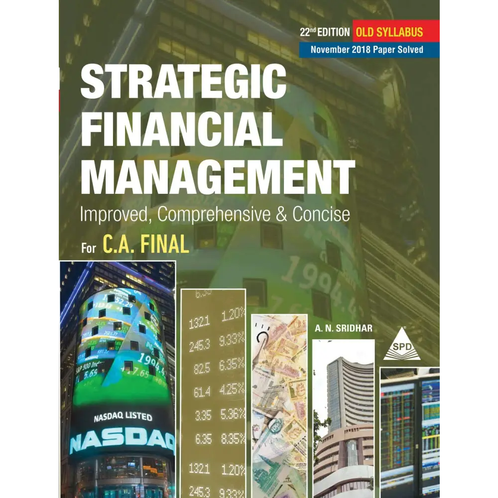 Strategic Financial Management Improved Comprehensive & Concise For C.A.Final 22nd Edition (Old Syllabus November 2018
