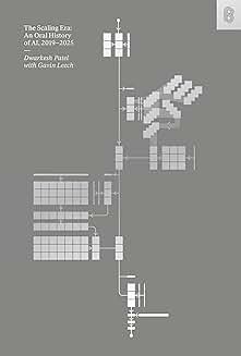 The Scaling Era: An Oral History of AI, 2019–2025 - BOOKZONE