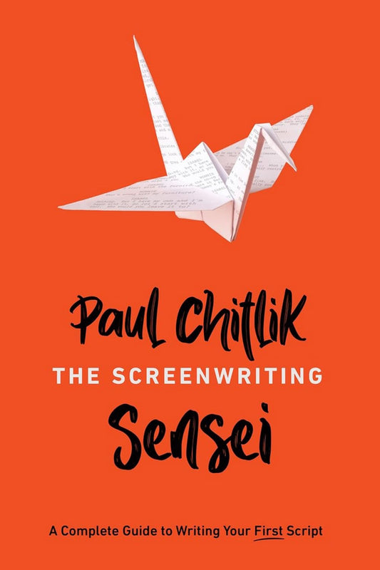 The Screenwriting Sensei: A Complete Guide to Writing Your First Script by Paul Chitlik | Screenwriting Book - BOOKZONE