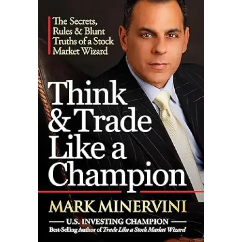Think & Trade Like a Champion: The Secrets Rules & Blunt Truths of a Stock Market Wizard