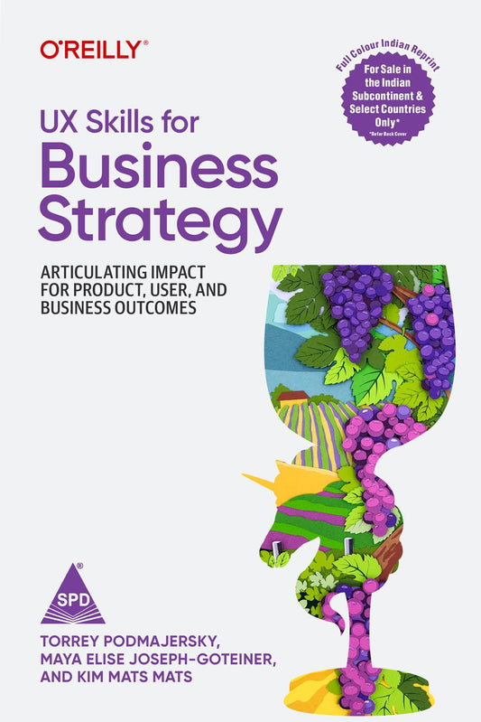 UX Skills for Business Strategy (Full Colour) Articulating Impact for Product, User, and Business Outcomes - BOOKZONE